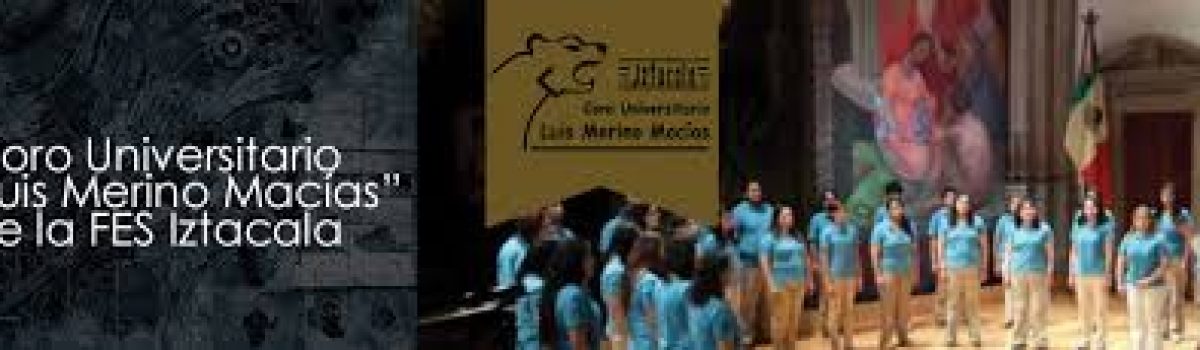 Coro Universitario “Luis Merino Macías” de la FES Iztacala