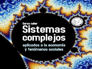 Sistemas complejos aplicados a la economía y fenómenos sociales @ Sala de cómputo 2, IIEc | Ciudad de México | Ciudad de México | México
