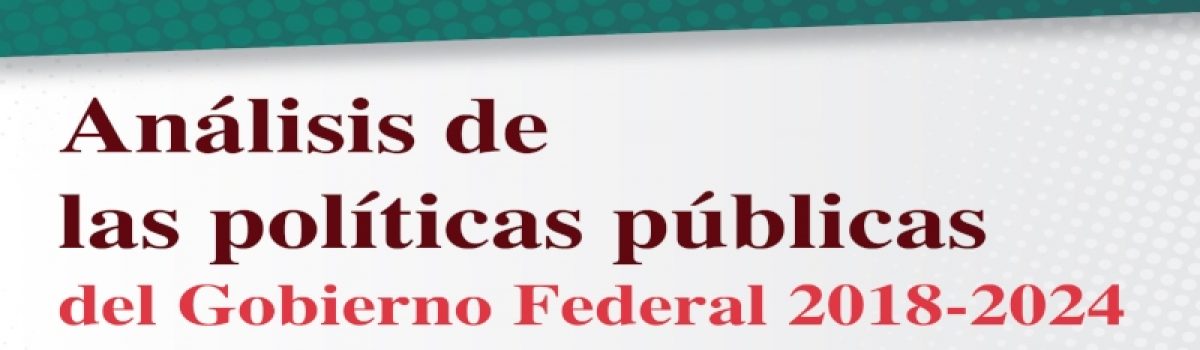 Análisis de las políticas públicas del Gobierno Federal 2018 – 2014