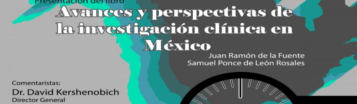 "Avances y perspectivas de la  investigación clínica en México