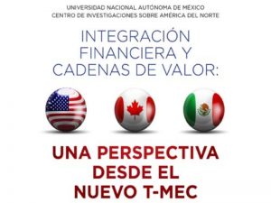 Integración Financiera y Cadenas de Valor: una perspectiva desde el nuevo T-MEC @ Sala de Seminarios del CISAN | Ciudad de México | Ciudad de México | México
